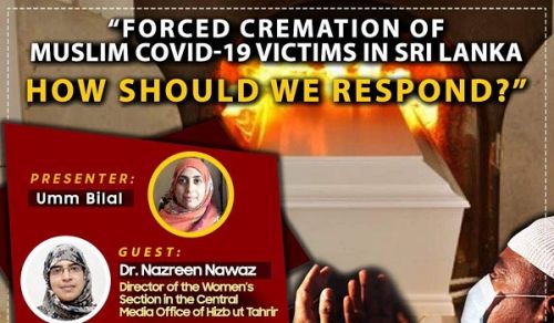 Women&#039;s Section of the Central Media Office: Forced Cremation of Muslim Covid-19 Victims in Sri Lanka, How Should We Respond?
