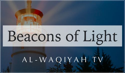 Al Waqiyah TV:  Beacons of Light Series