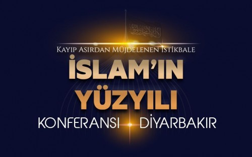 Türkiye: Diyarbakır&#039;da “Kayıp Asırdan Müjdelenen İstikbale; İslam’ın Yüzyılı” Başlıklı Konferans Düzenlendi