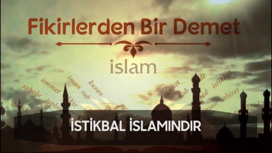 16 - Fikirlerden Bir Demet - İstikbal İslamın&#039;dır
