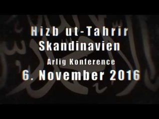 Hizb-ut Tahrir İskandinavya: Yıllık Konferans 2016; &quot;Yasaklanma ve Baskı - Avrupa&#039;da İslam&#039;a Karşı Siyasi Tutum&quot;