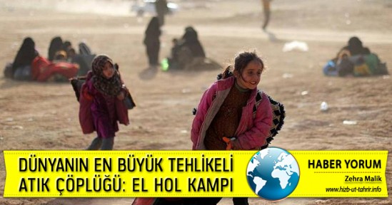 Dünyanın En Büyük Tehlikeli Atık Çöplüğü: El Hol Kampı