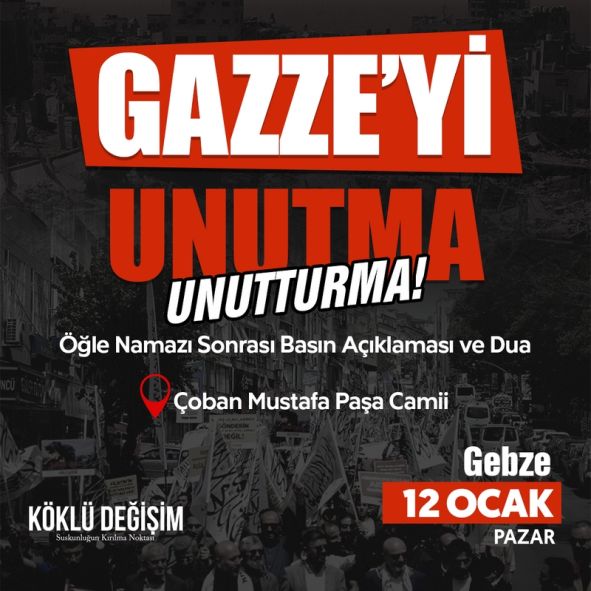 20250112 Gazzeyi Unutma Unutturma Gebze