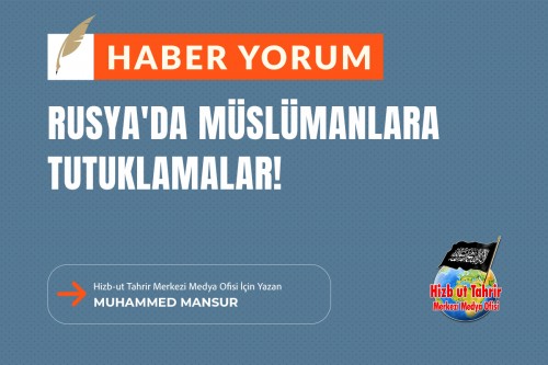 Rusya&#039;da Müslümanlara Tutuklamalar!