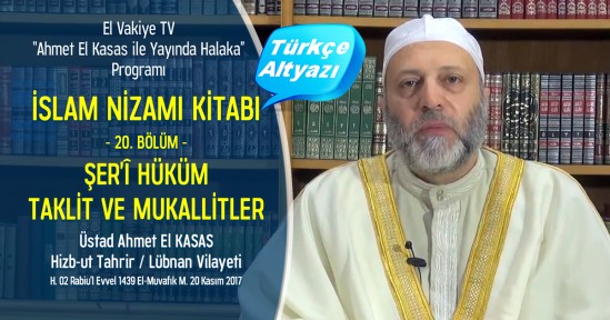 El-Vakiye TV: Yayında Halaka Programı; İslam Nizamı Kitabı (20.) Bölüm - Şerî Hüküm–Taklit ve Mukallitler