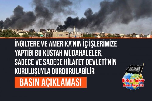 İngiltere ve Amerika’nın İç İşlerimize Yaptığı Bu Küstah Müdahaleler, Sadece ve Sadece Hilafet Devleti’nin Kuruluşuyla Durdurulabilir