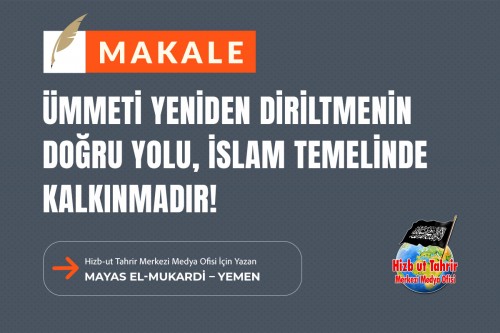 Ümmeti Yeniden Diriltmenin Doğru Yolu, İslam Temelinde Kalkınmadır!