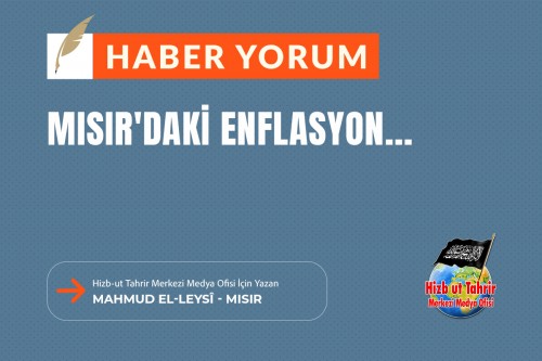 Mısır&#039;daki Enflasyon... Zalim Kapitalist Politikaların ve Allah&#039;ın İndirdiğinden Başkasıyla Olan Yönetimin Kaçınılmaz Bir Sonucudur