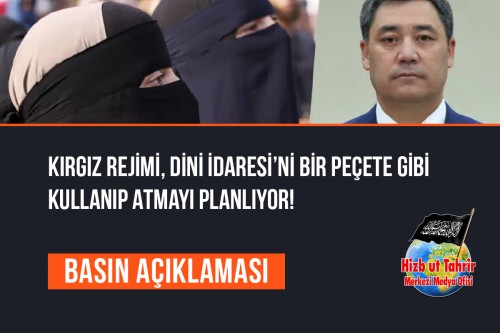 Kırgız Rejimi, Dini İdaresi’ni Bir Peçete Gibi Kullanıp Atmayı Planlıyor!
