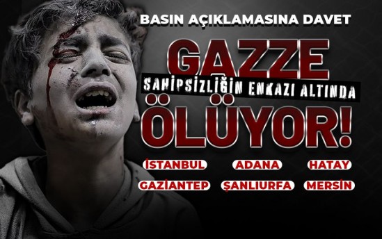 Türkiye: Basın Açıklamasına Davet: “Gazze Sahipsizliğin Enkazı Altında Ölüyor!”