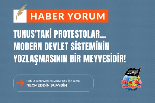 Tunus&#039;taki Protestolar… Modern Devlet Sisteminin Yozlaşmasının Bir Meyvesidir!