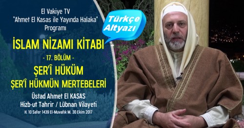 El-Vakiye TV: Yayında Halaka Programı; İslam Nizamı Kitabı (17.) Bölüm - Şerî Hüküm – Hükmün Mertebeleri