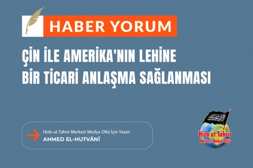 Çin ile Amerika&#039;nın Lehine Bir Ticari Anlaşma Sağlanması