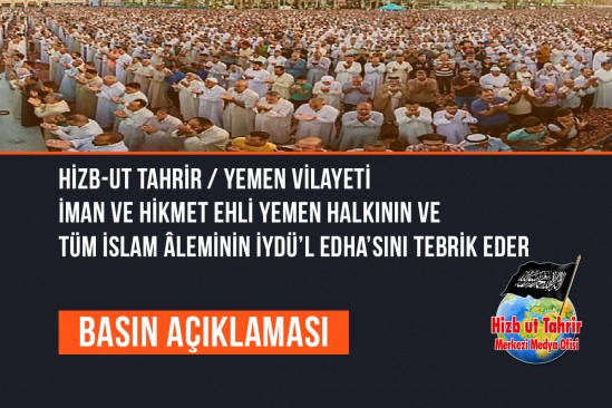 Hizb-ut Tahrir / Yemen Vilayeti İman ve Hikmet Ehli Yemen Halkının ve Tüm İslam Âleminin İydü’l Edha’sını Tebrik Eder